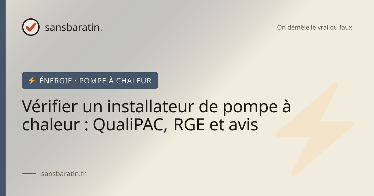 Vérifier un installateur de pompe à chaleur : QualiPAC, RGE et avis