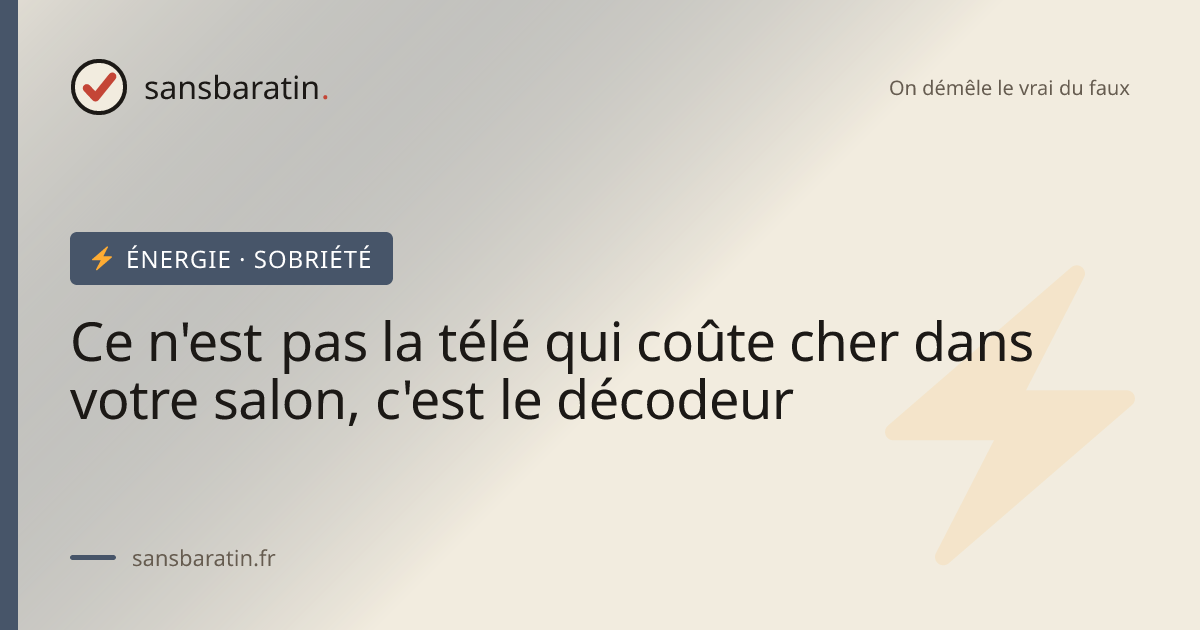 Ce n'est pas la télé qui coûte cher dans votre salon, c'est le décodeur