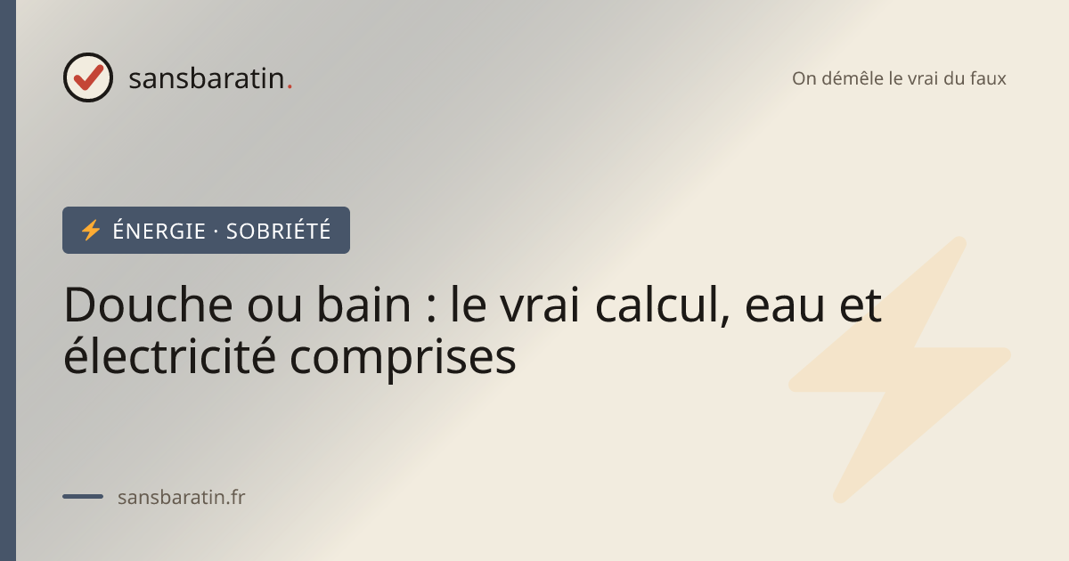 Douche ou bain : le vrai calcul, eau et électricité comprises