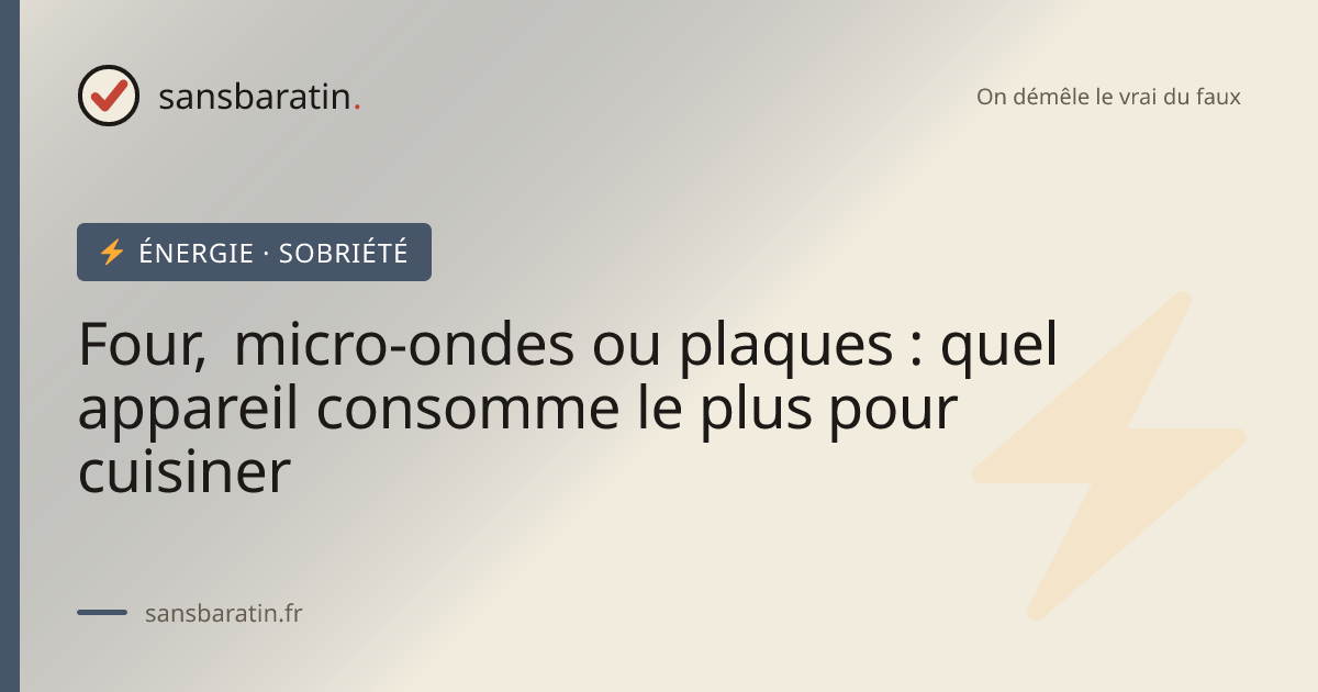 Four, micro-ondes ou plaques : quel appareil consomme le plus pour cuisiner
