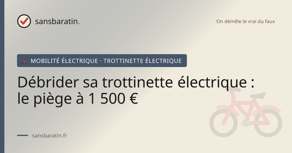 Débrider sa trottinette électrique : le piège à 1 500 €