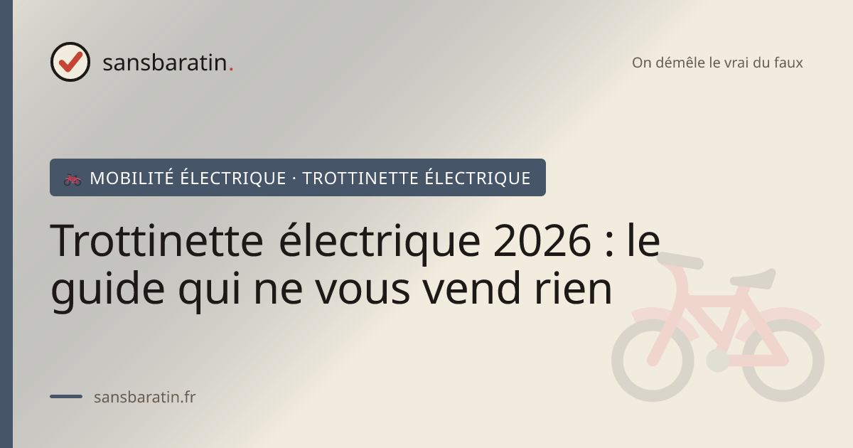 Trottinette électrique 2026 : le guide qui ne vous vend rien