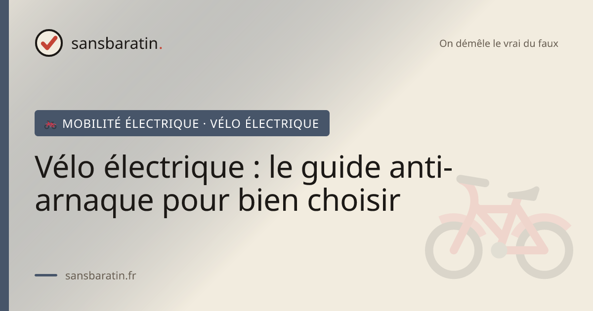 Vélo électrique : le guide anti-arnaque pour bien choisir